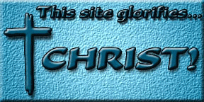 This Site Glorifies Christ!